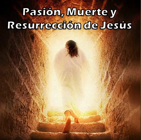 LA PASIÓN, MUERTE Y RESURRECCIÓN DE JESÚS (BIBLIA)