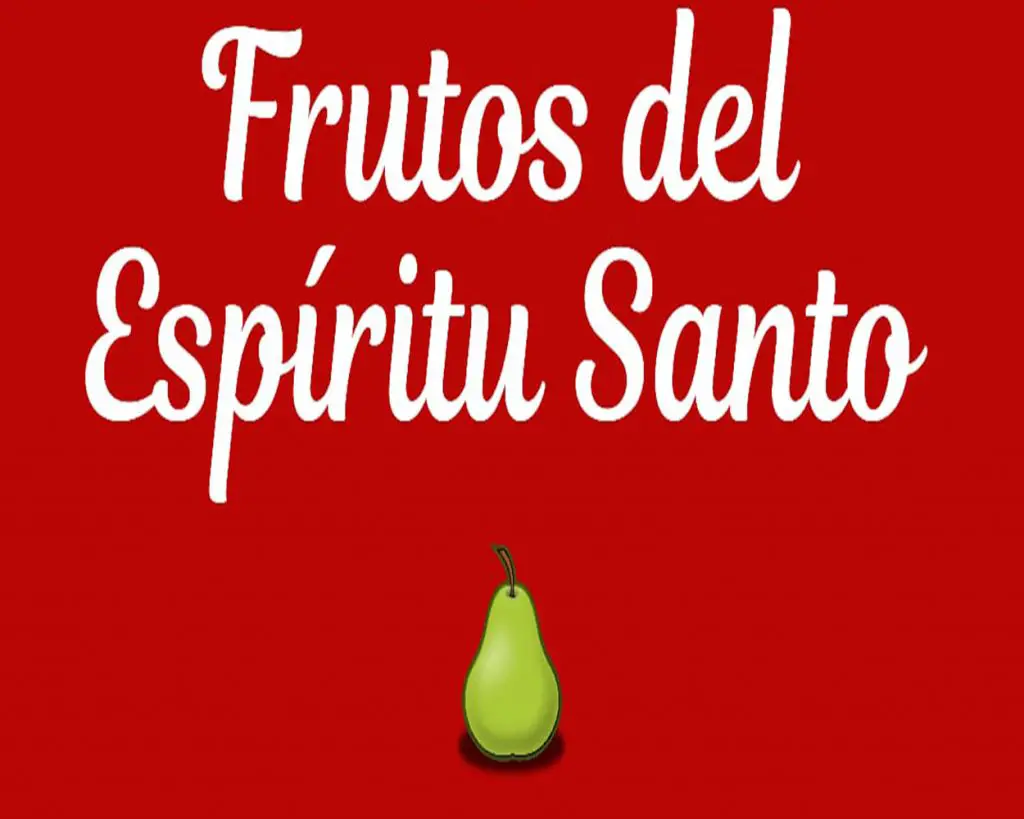 LOS DOCE FRUTOS DEL ESPÍRITU SANTO SEGÚN LA BIBLIA