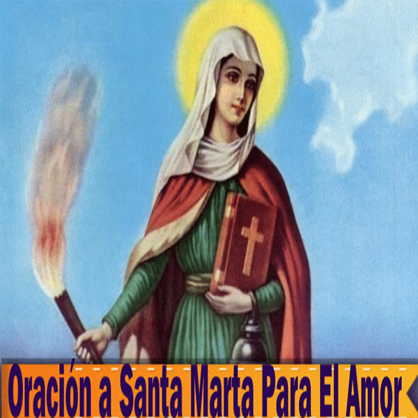 La Oración A Santa Marta Para El Amor